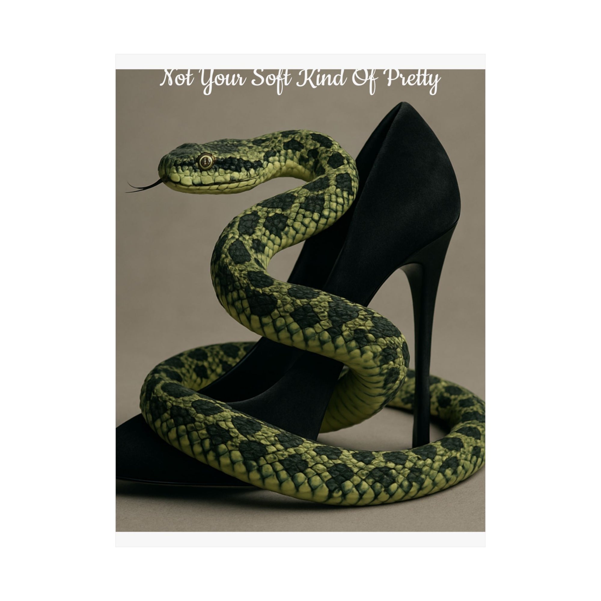 Edgy Snake Art Poster, Not Your Soft Kind of Pretty Print