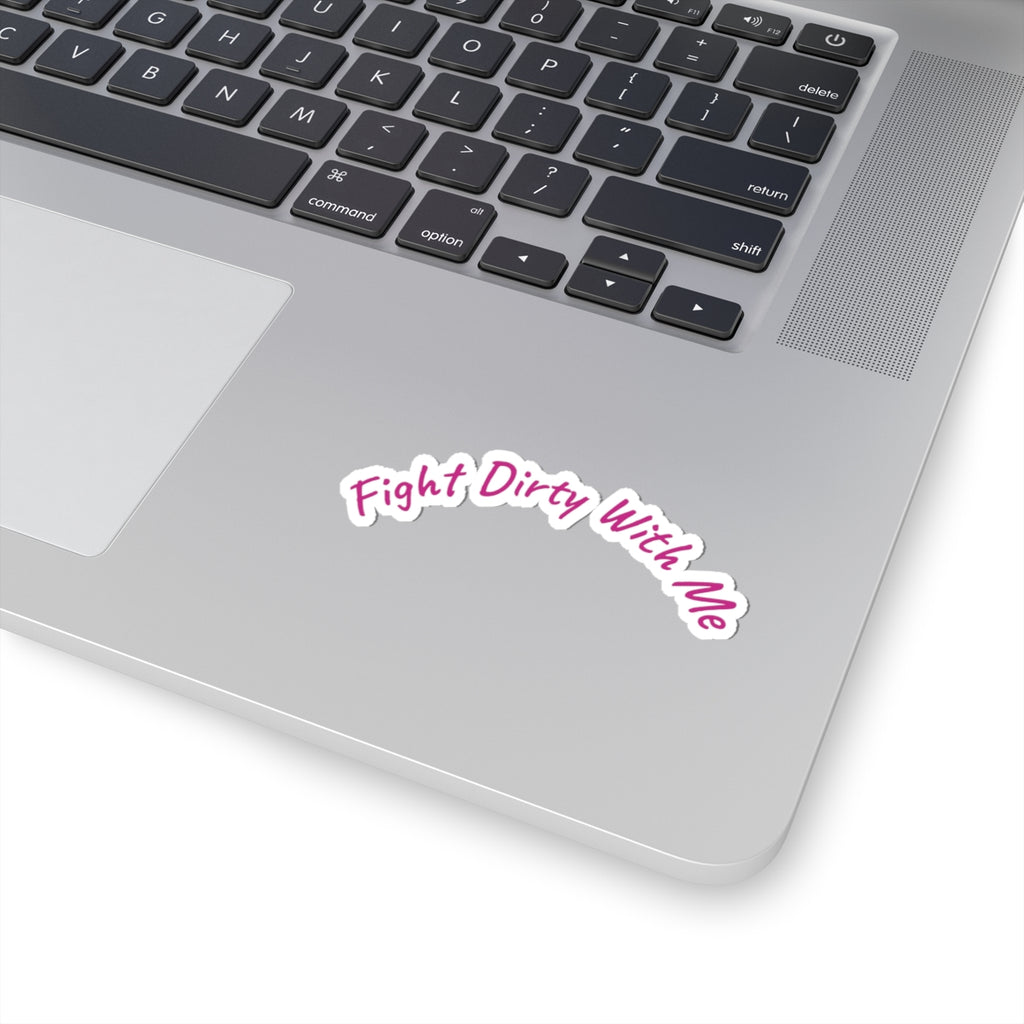 Kiss-Cut Stickers: Fight Dirty With Me