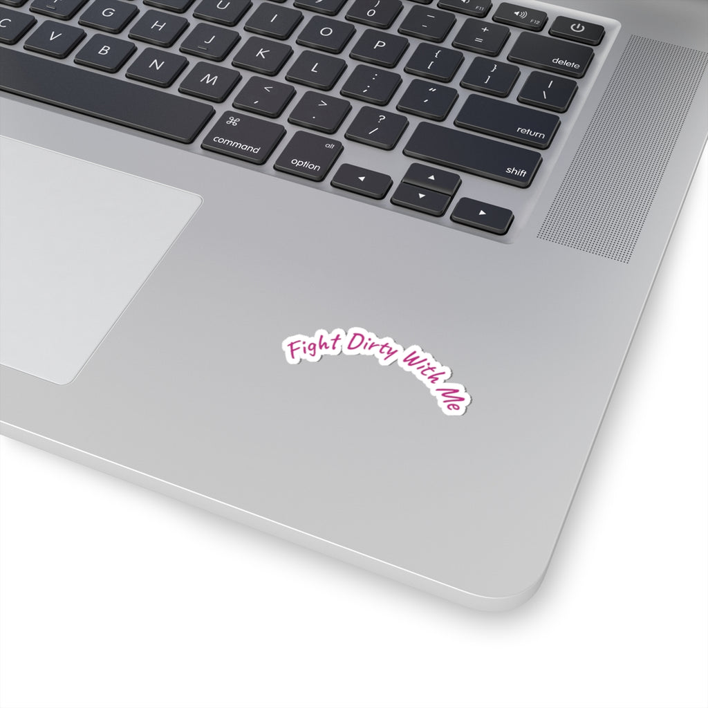 Kiss-Cut Stickers: Fight Dirty With Me